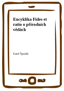 Encyklika Fides et ratio o přírodních vědách - Karel Špruňk