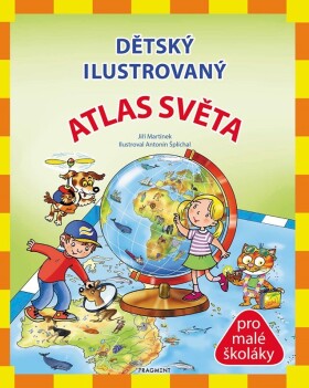 Dětský ilustrovaný ATLAS SVĚTA Jiří Martínek