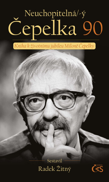 Neuchopitelná/-ý Čepelka 90 - Kniha k životnímu jubileu Miloně Čepelky - Radek Žitný