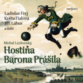 Hostina Barona Prášila - Květa Fialová, Vladimír Brabec, Jiří Lábus, Holub Radek, David Novotný, Dana Černá, Ladislav Frej, Miroslav Etzler - audiokni
