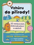 Vzhůru do přírody! - 52 venkovních dobrodružství a aktivit - Peter Wohlleben