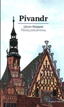 Pivandr jižním Polskem - Kryštof Materna