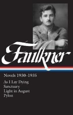 William Faulkner Novels 1930-1935 (LOA #25): As I Lay Dying / Sanctuary / Light in August / Pylon - William Faulkner