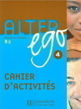 Alter Ego 4 B2 Cahier d´activités - Annie Berthet
