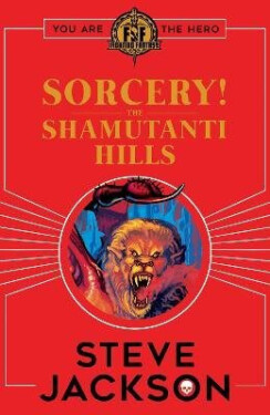 Fighting Fantasy: Sorcery! The Shamutanti Hills - Steve Jackson