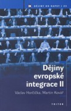 Dějiny evropské integrace II - Martin Kovář, Václav Horčička