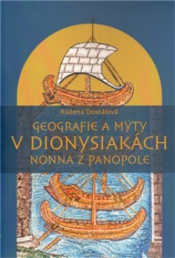 Geografie mýty Dionysiakách Nonna Panopole Růžena Dostálová
