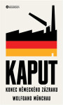 Kaput - Konec německého zázraku - Wolfgang Munchau