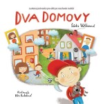 Dva domovy - Laskavý průvodce pro děti po rozchodu rodičů - Šárka Weberová