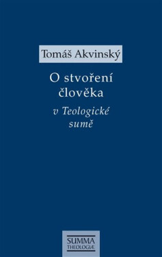 O stvoření člověka v Teologické sumě - Tomáš Akvinský