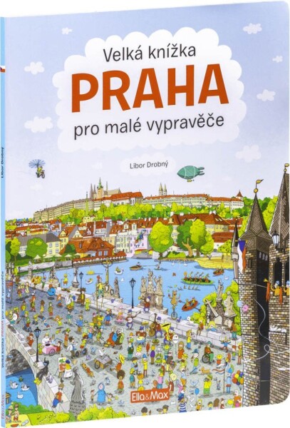 Velká knížka Praha pro malé vypravěče - Libor Drobný