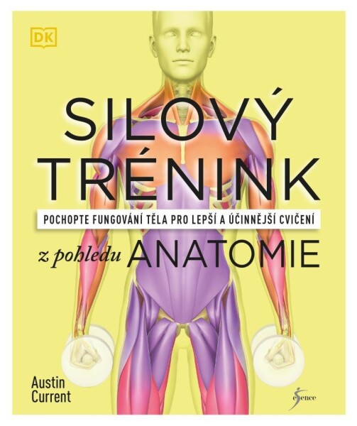 Silový trénink z pohledu anatomie - Austin Current