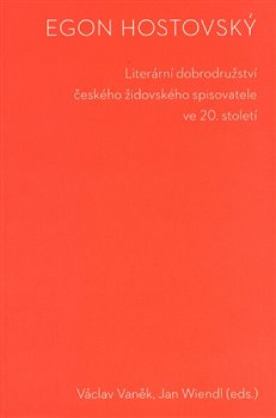 Egon Hostovský: Literární dobrodružství českého židovského spisovatele ve 20. století