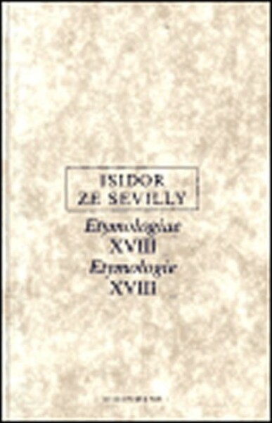 Etymologie XVIII. Isidor ze Sevilly