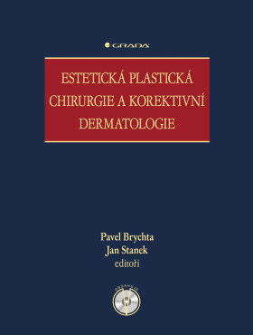 Estetická plastická chirurgie a korektivní dermatologie - Staněk Jan, Brychta Pavel