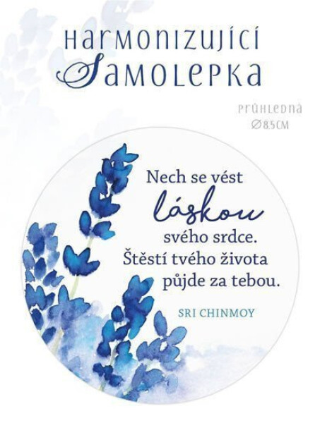 Harmonizující samolepka průhledná "Nech se vést láskou svého srdce. Štěstí tvého života půjde za tebou." průměr 8,5 cm - Sri Chinmoy
