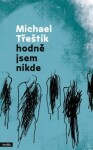 Hodně jsem nikde Michael Třeštík