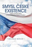 Smysl české existence Miloslav Bednář