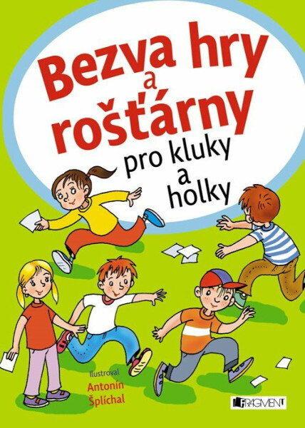 Bezva hry a rošťárny pro kluky a holky - Antonín Šplíchal