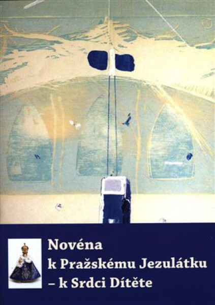 Novéna k Pražskému Jezulátku - k Srdci Dítěte - kolektiv autorů