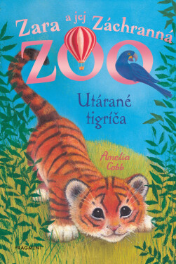 Zara a jej Záchranná zoo - Utárané tigríča - Amelia Cobb