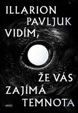 Vidím, že vás zajímá temnota - Illarion Pavľuk