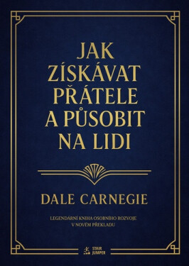 Jak získávat přátele a působit na lidi - Dale Carnegie
