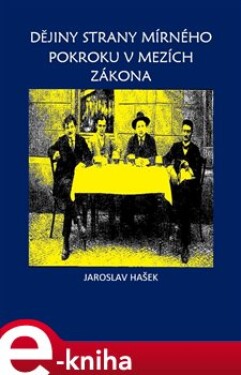 Dějiny mírného pokroku v mezích zákona - Jaroslav Hašek e-kniha