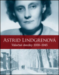 Astrid Lindgrenová: Válečné deníky 1939–1945 Astrid Lindgrenová: