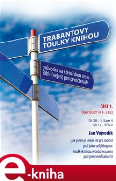 Trabantovy toulky Knihou – část 3.. Průvodce na čtenářskou cestu Biblí (nejen) pro prvočtenáře - Jan Vojvodík e-kniha