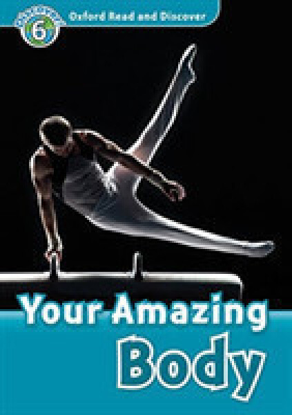 Oxford Read and Discover Level 6 Your Amazing Body with Mp3 Pack - Robert Quinn