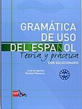 Gramatica de Uso del Espanol B1-B2 Teoría Y Práctica Con Solucionario - Luis Aragonés