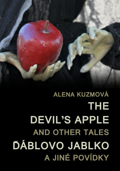 The Devil’s Apple and Other Tales / Ďáblovo jablko a jiné povídky - Alena Kuzmová