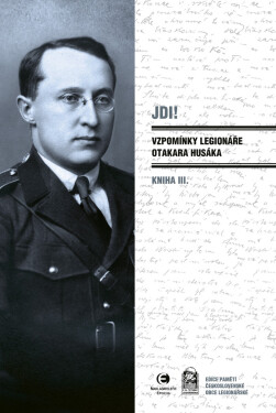 Jdi! (Kniha III.) Vzpomínky legionáře Otakara Husáka - Otakar Husák