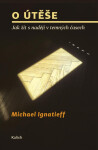 útěše Jak žít nadějí temných časech Michael Ignatieff