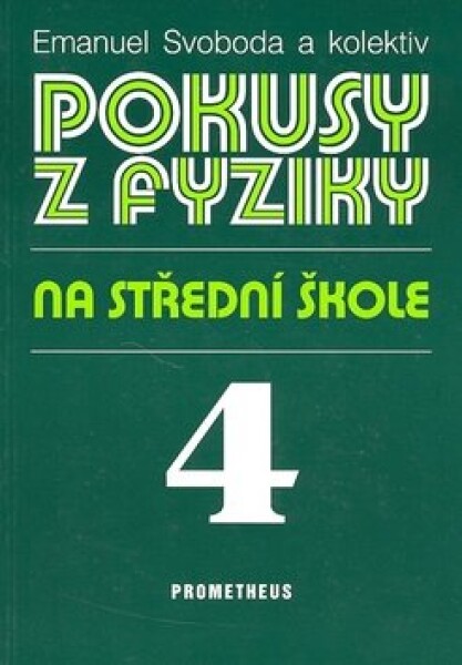 Pokusy z fyziky na střední škole 4 - Optika, Kvantová fyzika, Atomová a jaderná fyzika - Emanuel Svoboda