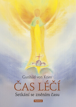 Čas Léčí - Setkání se zněním času - Gunhild Kilian-Kornell