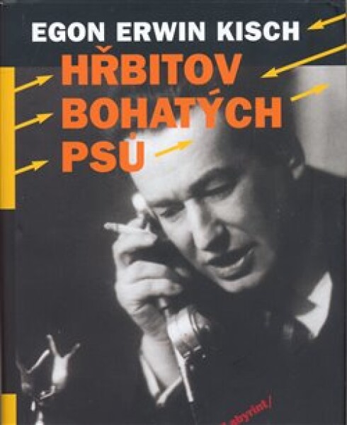 Hřbitov bohatých psů - Egon Ervín Kisch