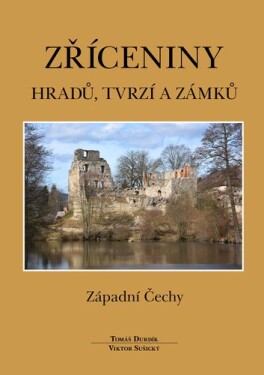 Zříceniny hradů, tvrzí a zámků - Tomáš Durdík; Viktor Sušický