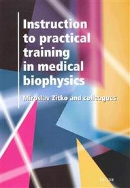 Instruction to practical trainig in medical biophy - Miroslav Zítko