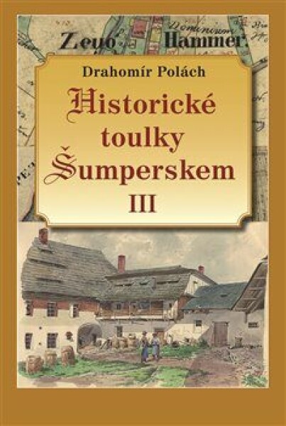 Historické toulky Šumperskem III - Drahomír Polách