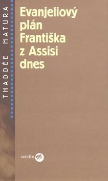 Evanjeliový plán Františka z Assisi dnes - Thaddée Matura