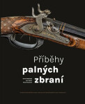 Příběhy palných zbraní - Pavel Rozsíval, Karel Podolský, Jan Tetřev