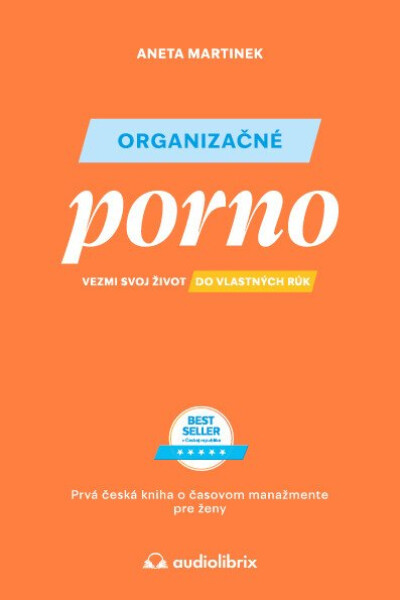 Organizačné porno - Vezmi svoj život do vlastných rúk (slovensky) - Aneta Martinek