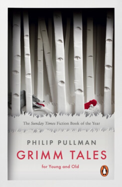 Grimm Tales: For Young and Old - Philip Pullman