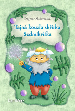 Tajná kouzla skřítka Sedmikvítka - Dagmar Medzvecová