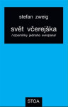 Svět včerejška - Vzpomínky jednoho Evropana - Stefan Zweig