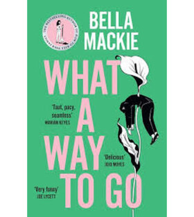 What A Way To Go - Bella Mackie