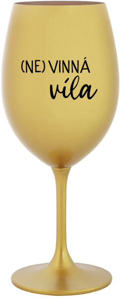 (NE)VINNÁ VÍLA zlatá sklenice na víno 350 ml