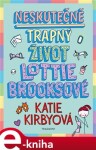 Neskutečně trapný život Lottie Brooksové Katie Kirbyová